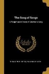 The Song of Songs: A Paraphrase in Verse of Solomon's Song