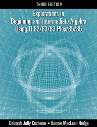 Explorations in Beginning and Intermediate Algebra Using the TI-82/83/83 Plus/85/86 Graphing Calculator
