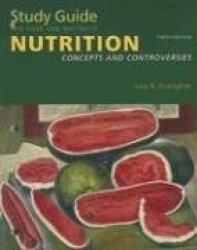 Study Guide for Sizer/Whitney's Nutrition Concepts and Controversies, 10th