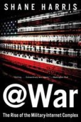 @War - The Rise of the Military-Internet Complex