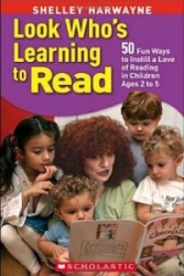 Look Who's Learning to Read, Grade PreK-K: 50 Fun Ways to Instill a Love of Reading in Young Children