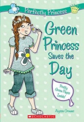 Perfectly Princess #3: Green Princess Saves the Day