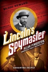 Lincoln's Spymaster: Allan Pinkerton, America's First Private Eye