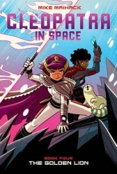 The Golden Lion: A Graphic Novel (Cleopatra in Space #4) - Volume 4