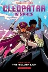 The Golden Lion: A Graphic Novel (Cleopatra in Space #4) - Volume 4