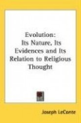 Evolution: Its Nature, Its Evidences and Its Relation to Religious Thought