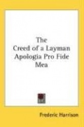 The Creed of a Layman Apologia Pro Fide Mea