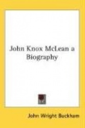 John Knox McLean a Biography