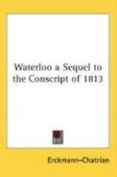 Waterloo a Sequel to the Conscript of 1813