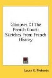 Glimpses of the French Court: Sketches from French History