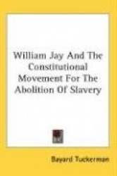 William Jay and the Constitutional Movement for the Abolition of Slavery
