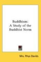 Buddhism: A Study of the Buddhist Norm