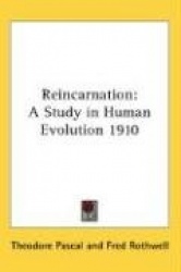 Reincarnation: A Study in Human Evolution 1910