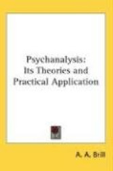 Psychanalysis: Its Theories and Practical Application