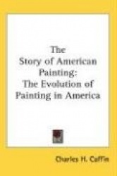 The Story of American Painting: The Evolution of Painting in America