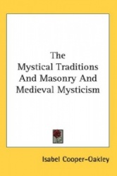 The Mystical Traditions and Masonry and Medieval Mysticism