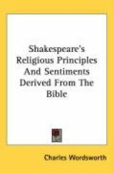 Shakespeare's Religious Principles and Sentiments Derived from the Bible