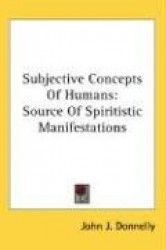 Subjective Concepts of Humans: Source of Spiritistic Manifestations