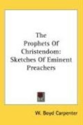 The Prophets of Christendom: Sketches of Eminent Preachers
