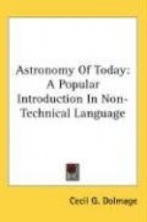 Astronomy of Today: A Popular Introduction in Non-Technical Language