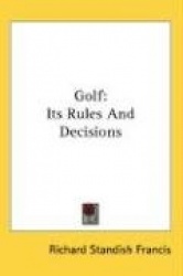 Golf: Its Rules and Decisions