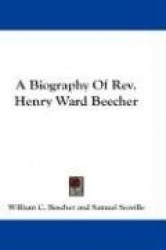 A Biography of REV. Henry Ward Beecher