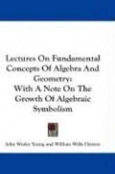 Lectures on Fundamental Concepts of Algebra and Geometry: With a Note on the Growth of Algebraic Symbolism