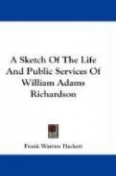 A Sketch of the Life and Public Services of William Adams Richardson