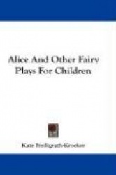Alice and Other Fairy Plays for Children