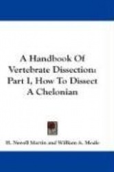 A Handbook of Vertebrate Dissection: Part I, How to Dissect a Chelonian