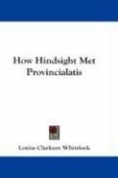 How Hindsight Met Provincialatis