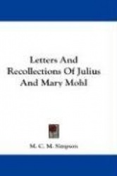 Letters and Recollections of Julius and Mary Mohl