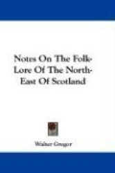 Notes on the Folk-Lore of the North-East of Scotland