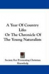 A Year of Country Life: Or the Chronicle of the Young Naturalists