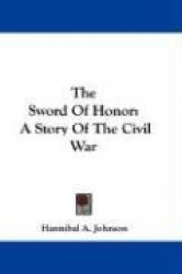 The Sword of Honor: A Story of the Civil War