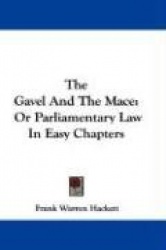 The Gavel and the Mace: Or Parliamentary Law in Easy Chapters
