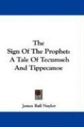 The Sign of the Prophet: A Tale of Tecumseh and Tippecanoe