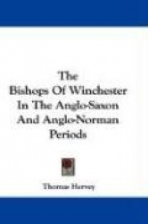 The Bishops of Winchester in the Anglo-Saxon and Anglo-Norman Periods