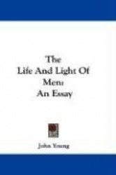 The Life and Light of Men: An Essay