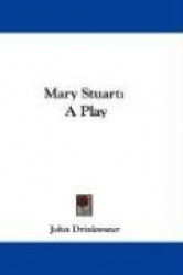 Mary Stuart: A Play