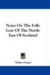 Notes on the Folk-Lore of the North-East of Scotland