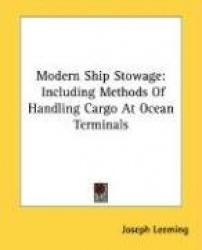 Modern Ship Stowage: Including Methods of Handling Cargo at Ocean Terminals