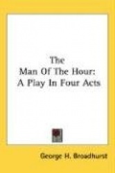 The Man of the Hour: A Play in Four Acts