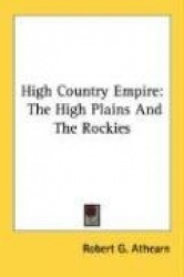 High Country Empire: The High Plains and the Rockies