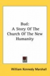 Bud: A Story of the Church of the New Humanity