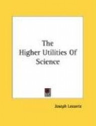 The Higher Utilities of Science