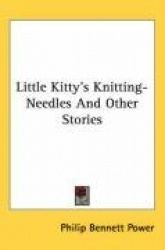 Little Kitty's Knitting-Needles and Other Stories
