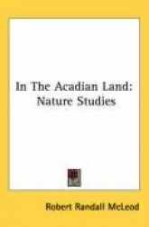 In the Acadian Land: Nature Studies