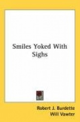 Smiles Yoked with Sighs