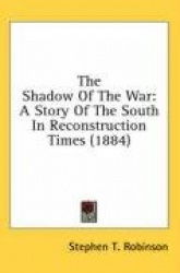 The Shadow of the War: A Story of the South in Reconstruction Times (1884)